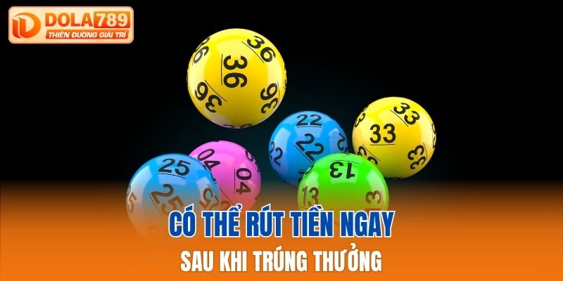 Có thể rút tiền Dola789 ngay sau khi trúng thưởng