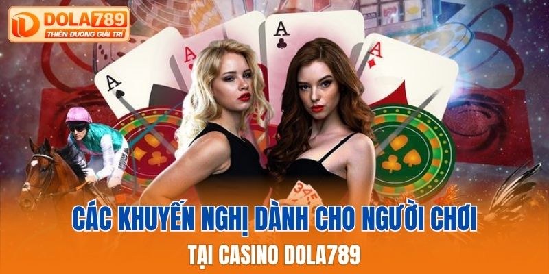 Các khuyến nghị dành cho người chơi tại Casino Dola789