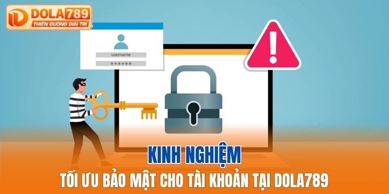 Kinh nghiệm tối ưu bảo mật cho tài khoản tại Dola789
