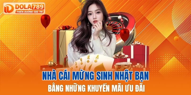 Nhà cái mừng sinh nhật bạn bằng những khuyến mãi ưu đãi