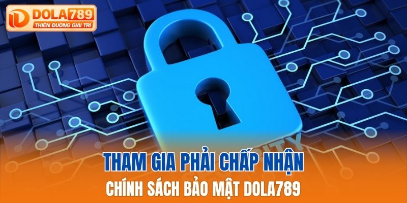 Tham gia phải chấp nhận chính sách bảo mật Dola789