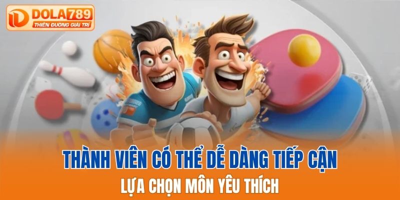 Thành viên có thể dễ dàng tiếp cận lựa chọn môn yêu thích