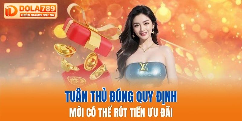 Tuân thủ đúng quy định mới có thể rút tiền ưu đãi